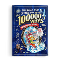 Building The Ultimate Brain: 100000 Whys – Fun and Joyful Science for Kids To Develop A Scientist’s Way of Thinking, Explore The